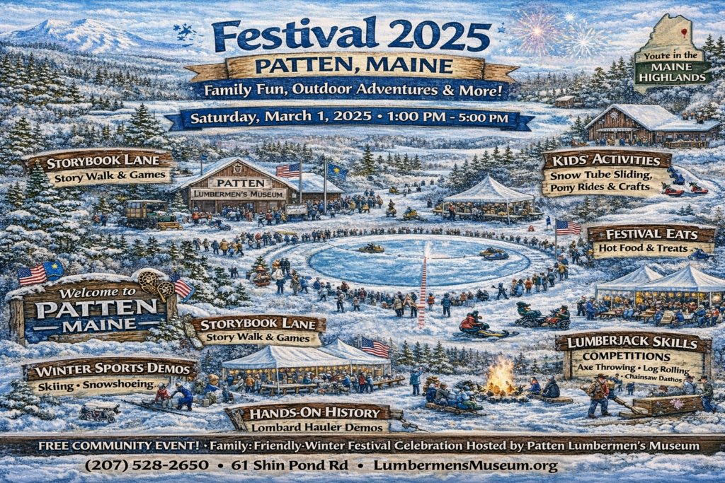 Illustrated winter event map of Festival 2025 at the Patten Lumbermen’s Museum in Patten showing family-friendly activities including Storybook Lane, kids’ winter games, snow tubing, winter sports demonstrations, lumberjack skill competitions, warming fires, and food vendors set in the snowy Maine Highlands.